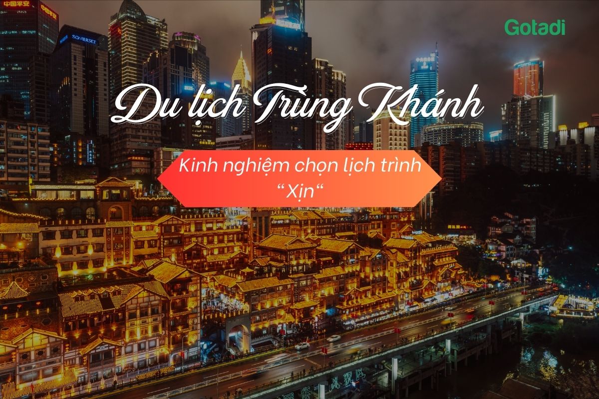 Tour Trung Quốc Trùng Khánh: Kinh nghiệm chọn lịch trình “Xịn”, minh bạch chi phí 2026