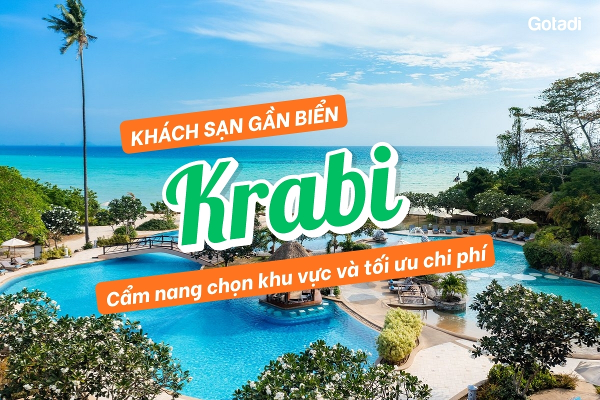 Khách sạn Krabi gần biển: Cẩm nang chọn khu vực và tối ưu chi phí