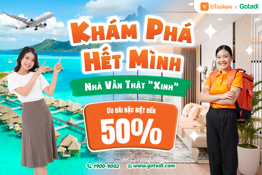 Khám Phá Hết Mình – Nhà Vẫn Thật “Xinh” Với Combo Gotadi & bTaskee